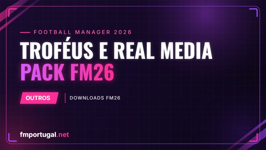 Troféus e Real Media Pack FM26