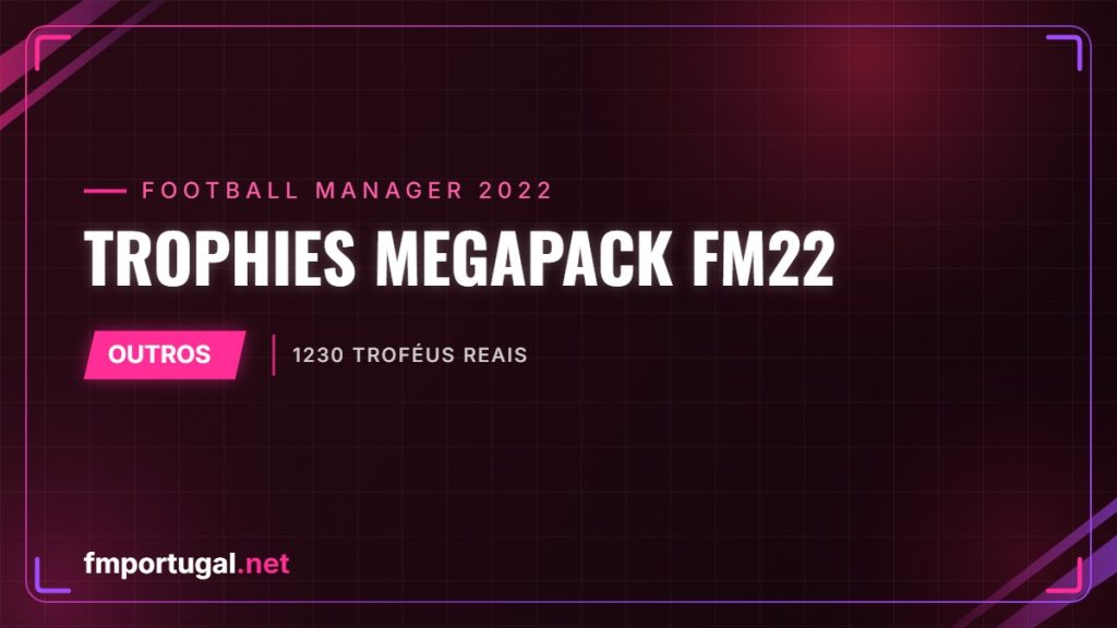Trophies Megapack FM22 – 1230 troféus reais