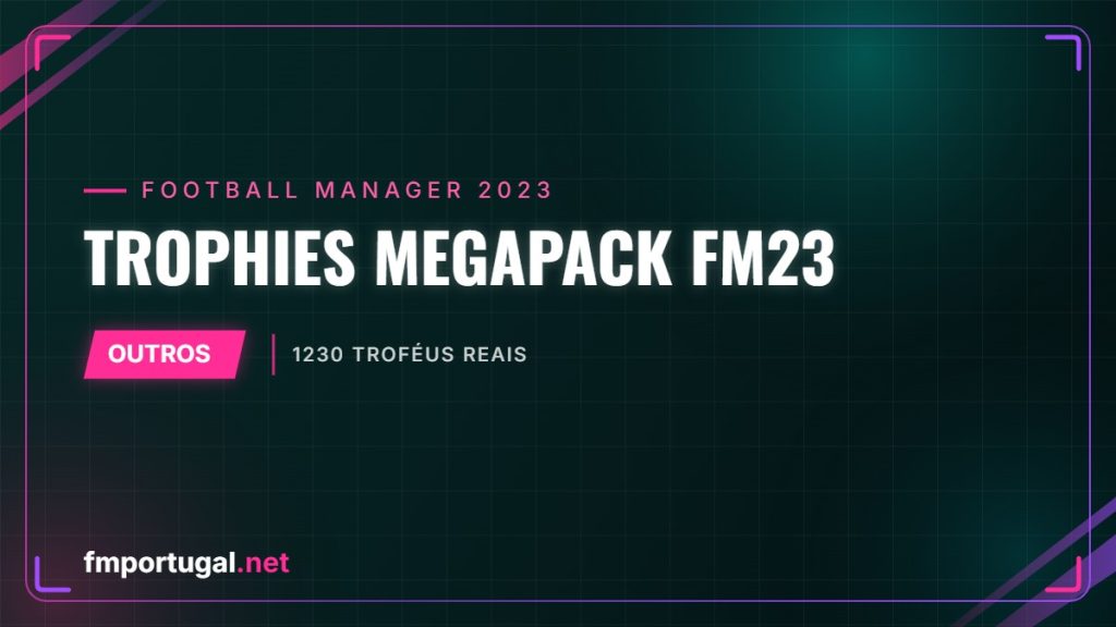 Trophies Megapack FM23 – 1230 troféus reais