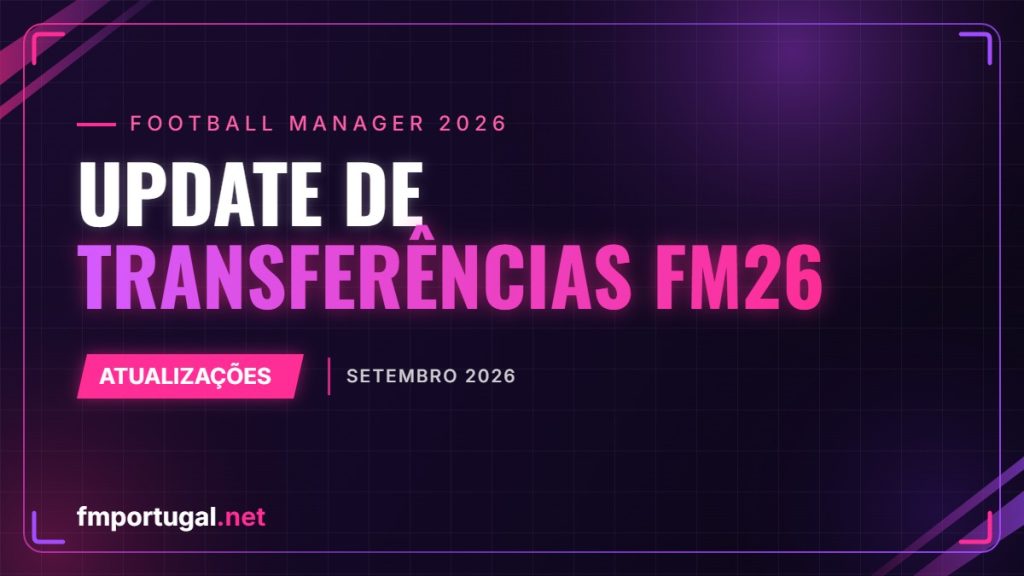Update de transferências FM26 – Setembro 2026