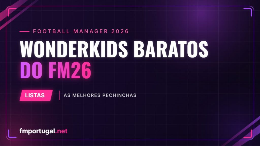 Wonderkids baratos do FM26 – As melhores pechinchas