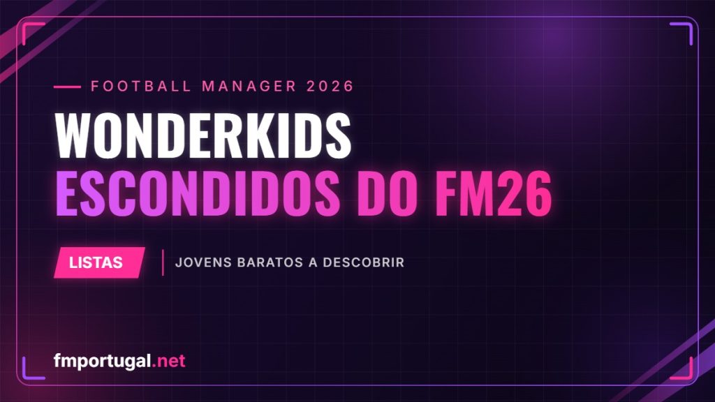 Wonderkids escondidos do FM26 – Jovens baratos a descobrir