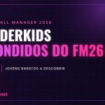 Wonderkids escondidos do FM26 – Jovens baratos a descobrir Wonderkids escondidos do FM26 – Jovens baratos a descobrir