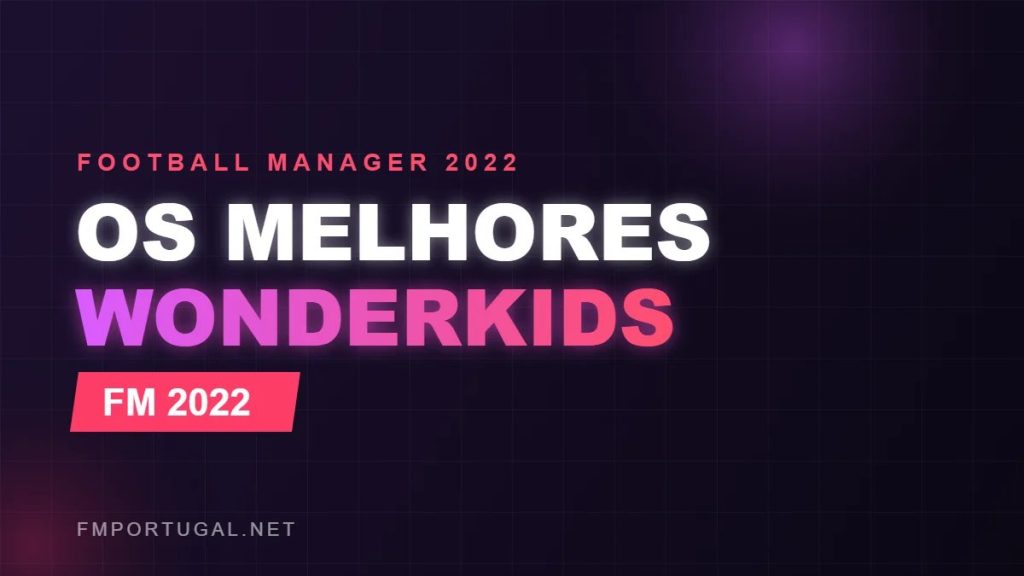 Wonderkids FM 2022