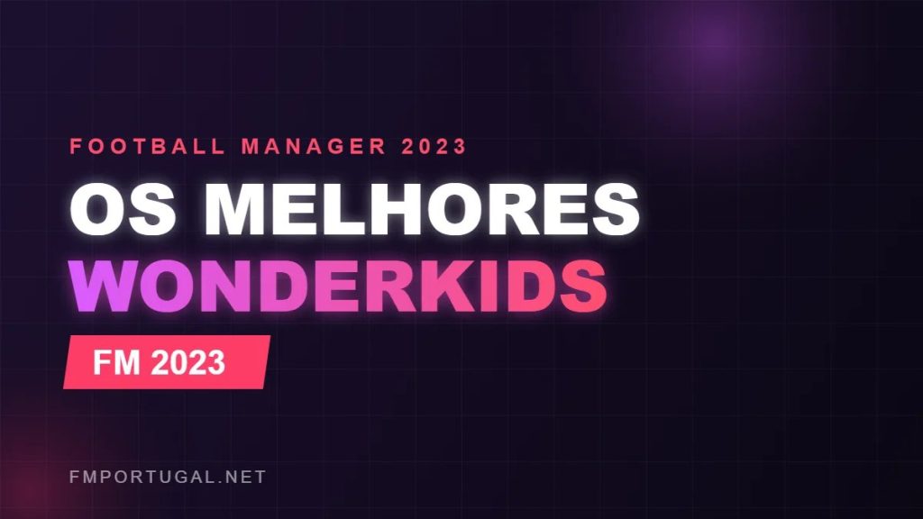 Wonderkids FM 2023