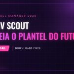 AlexJV Scout: planeia o plantel no FM26 destaque-alexjv-scout-fm26