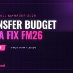 Transfer Budget Mega Fix: realistic transfer budgets in FM26 destaque-en-transfer-budget-mega-fix-fm26