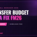 Transfer Budget Mega Fix – orçamentos de transferências realistas no FM26 Transfer Budget Mega Fix – orçamentos de transferências realistas no FM26