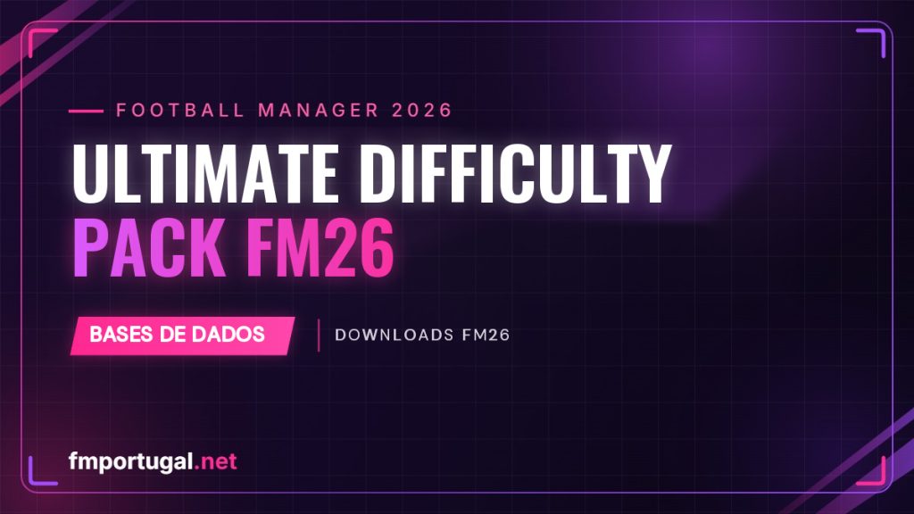 Ultimate Difficulty Pack – o FM26 em modo Hardcore ou Berserk